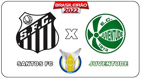 Santos X Juventude Ao Vivo Como Assistir Ao Jogo Online E Na Tv Pelo