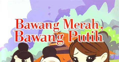 Check spelling or type a new query. Dongeng Cerita Rakyat Bawang Merah dan Bawang Putih ...