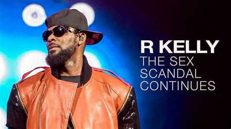 Bbc Three R Kelly The Sex Scandal Continues