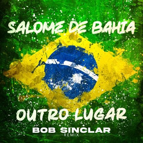 Stream Outro Lugar Bob Sinclar Remix By Salomé De Bahia Listen Online For Free On Soundcloud
