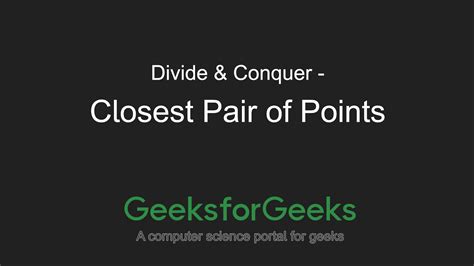 Closest Pair Of Points Using Divide And Conquer Algorithm Geeksforgeeks