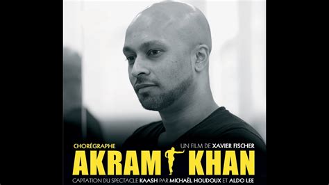 Film Akram Kahn Chorégraphe Youtube