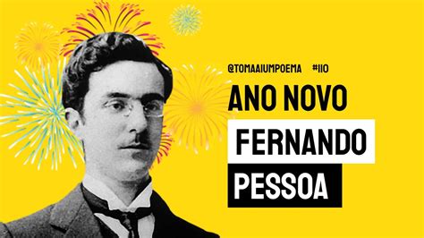 110 Fernando Pessoa Ano Novo Poemas De Ano Novo Toma Aí Um Poema