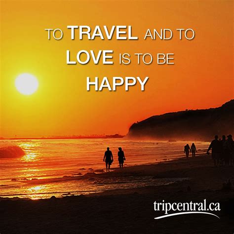 To Travel And To Love Is To Be Happy Travel Quotes Travel Journey