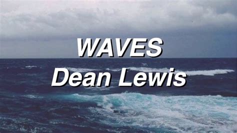 Waves Dean Lewis Lyrics Youtube Music