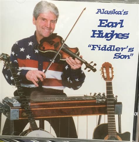 Earl Hughes Alaskas Earl Hughes Fiddlers Son Music