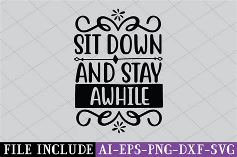 Sit Down And Stay Awhile Graphic By Creativeart Creative Fabrica