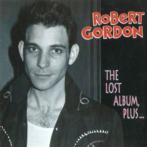 Ratboy69 Robert Gordon The Lost Album Plus 1998