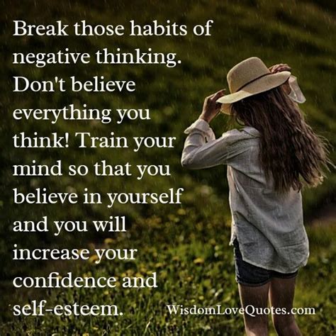 Break Those Habits Of Negative Thinking Wisdom Love Quotes