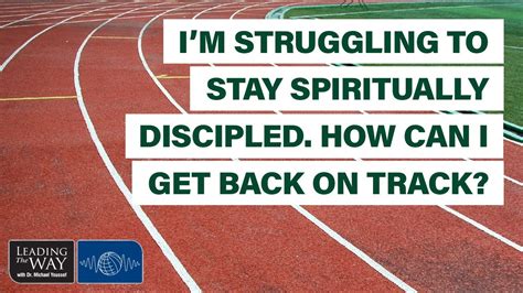 Ask Dr Youssef Im Struggling To Stay Spiritually Disciplined How