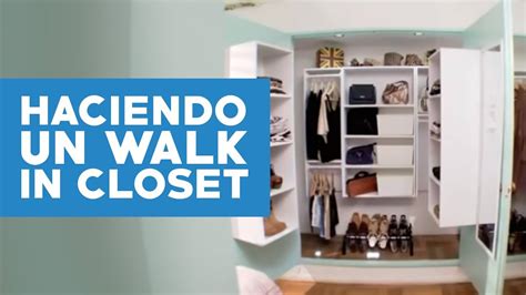 ¿cómo Transformar Un Closet En Walk In Closet Youtube