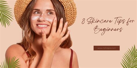 8 Skincare Tips For Beginners Tafrepa