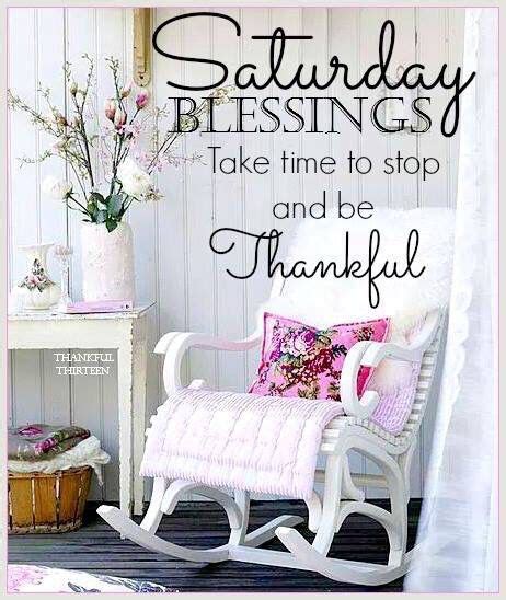 Saturday Blessings Stop And Be Thankful Happy Saturday Quotes