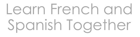 Learn French And Spanish At The Same Time