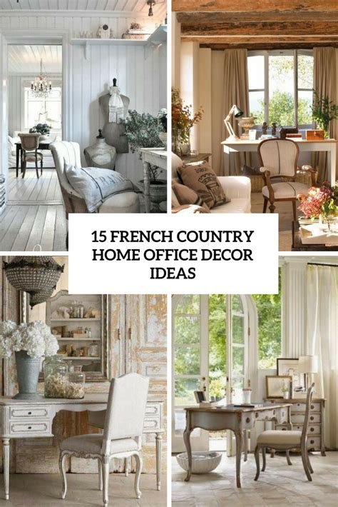15 French Country Home Office Décor Ideas Shelterness