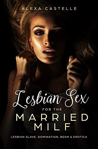 Lesbian Sex For The Married Milf Lesbian Slave Domination Bdsm And Erotica Kindle Edition By