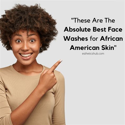 7 Best Face Washes For African American Skin In 2021