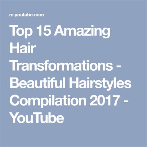 Top 15 Amazing Hair Transformations Beautiful Hairstyles Compilation