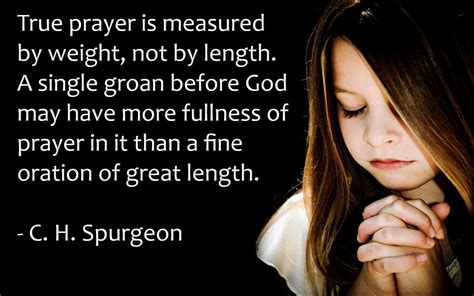 True Prayer Is Measured By Weight Not By Length A Single Groan