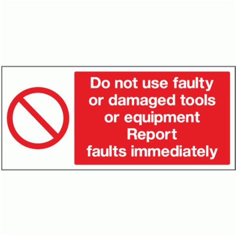 Do Not Use Faulty Or Damaged Tools Or Equipment Report Faults