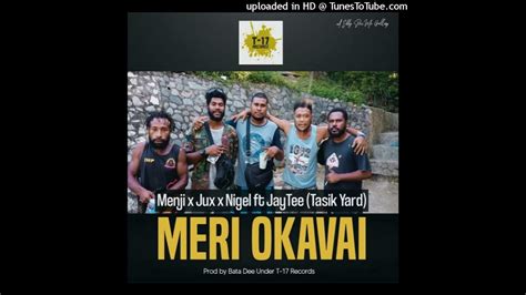 Meri Okavai 2021 Menji X Jux X Nigel Ft Jaytee Tasik Yard Youtube