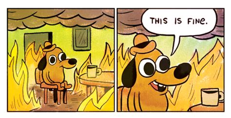 Image 645138 This Is Fine Know Your Meme