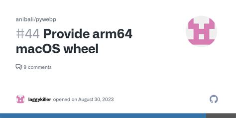 Provide Arm64 MacOS Wheel Issue 44 Anibali Pywebp GitHub