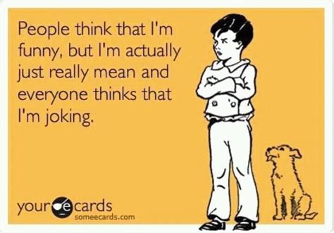 This Describes Me More Than I Ever Could Hahahaha Ecards Funny