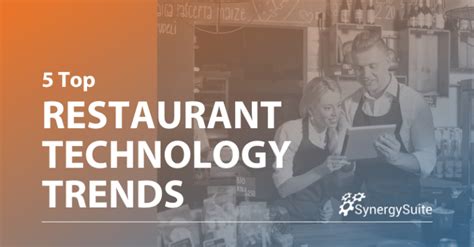 7 Top Restaurant Technology Trends Changing The Industry Synergysuite