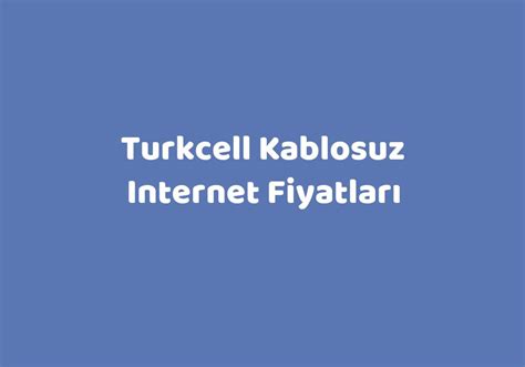 Turkcell Kablosuz Internet Fiyatlar Teknolib