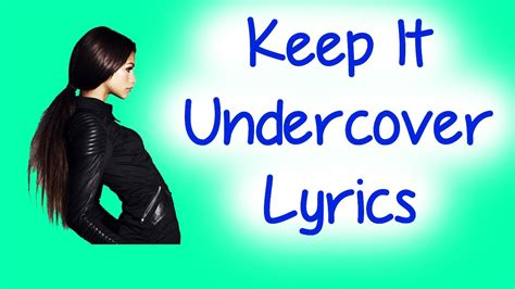 Keep It Undercover Lyrics Youtube