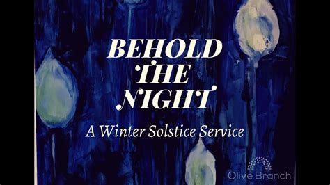 Behold The Night A Winter Solstice Service 2020 Youtube