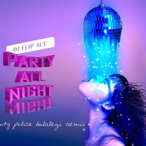 Stream Party All Night Aunty Police Bulalegi Remix By Flip Ace Listen Online For Free On