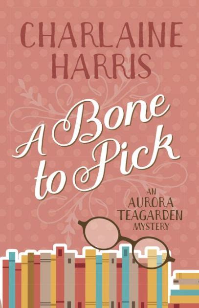 A Bone To Pick An Aurora Teagarden Mystery By Charlaine Harris
