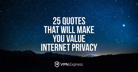 25 Quotes That Will Make You Value Internet Privacy Vpnexpress