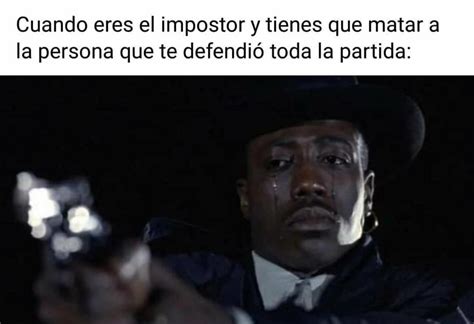 Meme Videojuegos Among Us Wesley Snipes Llorando Laglvlcom