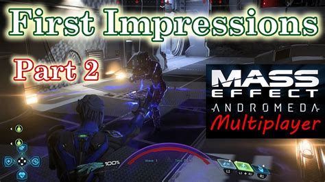 First Impressions Of Mass Effect Andromeda Multiplayer Part 2 Of 2