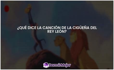 ¿qué Dice La Canción De La Cigüeña Del Rey León Dormirmejor