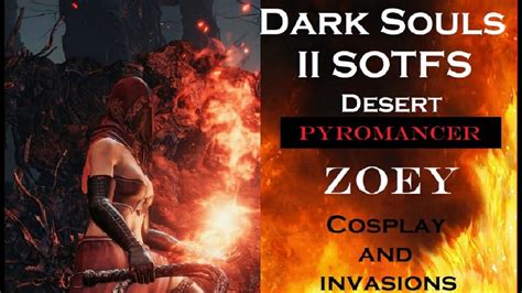 Dark Souls Ii Sotfs Desert Pyromancer Zoey Invasions Youtube