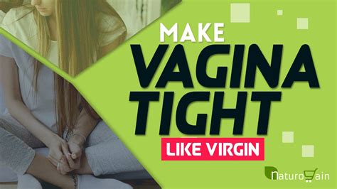 Fastest Way To Make Your Vagina Tight Like A Virgin Without Surgery