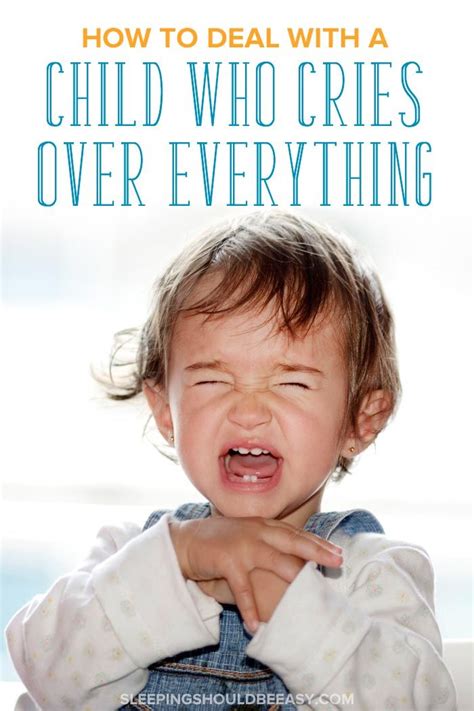How To Deal With A Child Who Cries Over Everything Emotional Child