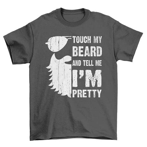 Touch My Beard And Tell Me Im Pretty Mens T Shirt Cool Etsy Uk