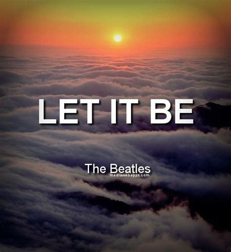 Let It Be Quotes Quotesgram