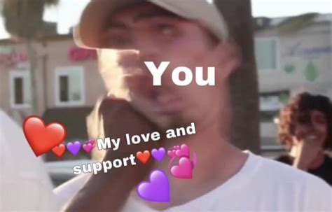 Take All My Love And Support Rwholesomememes