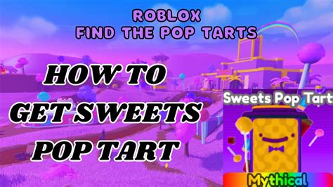 How To Find Sweets Pop Tart Roblox Find The Pop Tarts Youtube