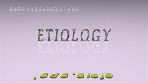 Etiology Pronunciation Examples In Sentences And Phrases Youtube