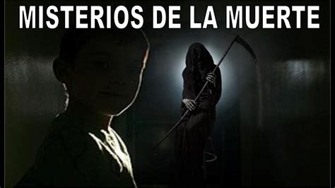 Los Misterios De La Muerte Youtube