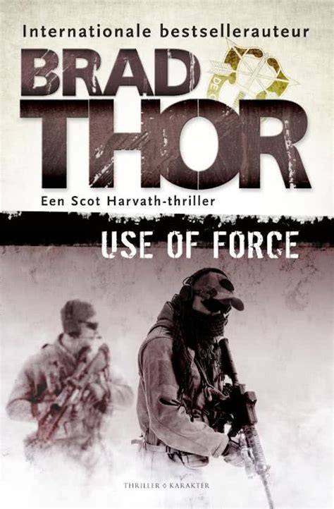 Use Of Force Brad Thor Thrillers And More