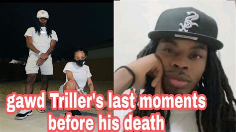 Gawd Trillers Last Moments Before His Death Youtube
