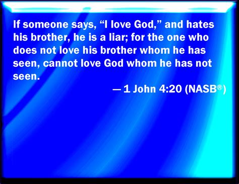 John If A Man Say I Love God And Hates His Brother He Is A